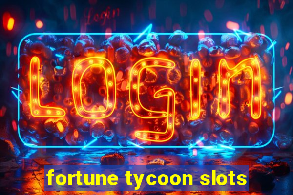 fortune tycoon slots